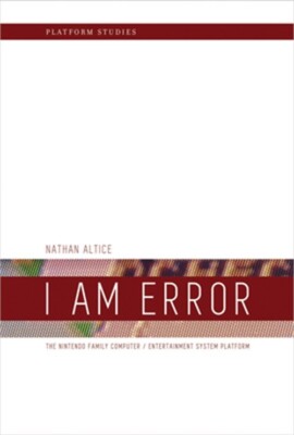 I Am Error: The Nintendo Family Computer / Entertainment System Platform (Paperb