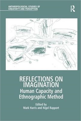 Reflections on Imagination: Human Capacity and Ethnographic Method (Paperback or