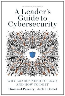 A Leader's Guide to Cybersecurity: Why Boards Need to Lead--And How to Do It (Ha