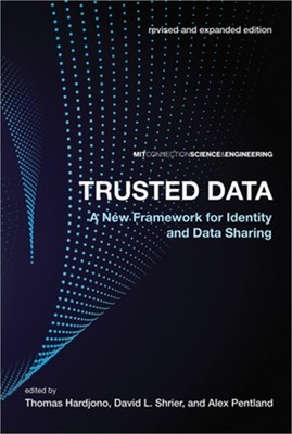 Trusted Data, revised and expanded edition: A New Framework for Identity and Dat