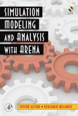 Simulation Modeling and Analysis with ARENA Benjamin, Altiok, Tay