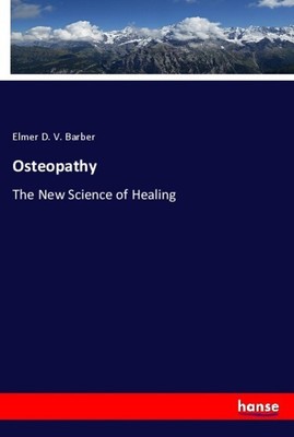 Osteopathy The New Science of Healing Elmer D. V. Barber Taschenbuch Paperback