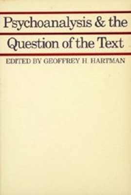 Psychoanalysis and the Question of the Text : Selected Papers fro