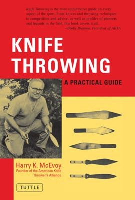 Knife Throwing : A Practical Guide Paperback Harry K. McEvoy