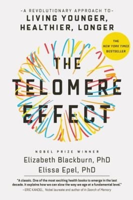 The Telomere Effect : A Revolutionary Approach to Living Younger,