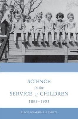 Science in the Service of Children, 1893-1935 Hardcover Alice Boa