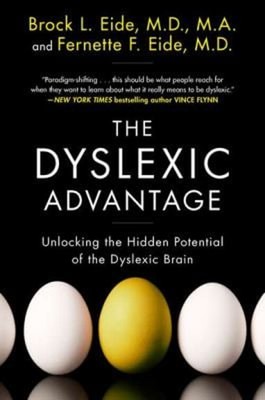 The Dyslexic Advantage : Unlocking the Hidden Potential of the Dy