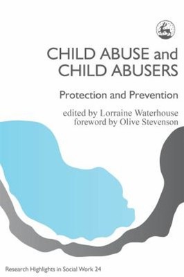 Child Abuse and Child Abusers : Protection and Prevention Hardcov