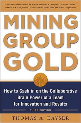 Mining Group Gold, Third Edition: How to Cash in on the Collaborative Brain Powe