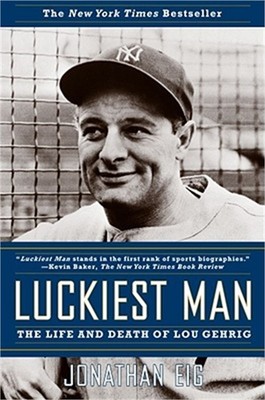 Luckiest Man: The Life and Death of Lou Gehrig (Paperback or Softback)