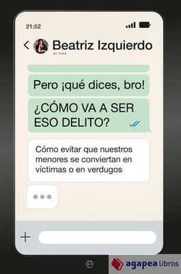 Pero ¡que dices Bro! ¿Cómo va a ser eso delito?: Cómo evitar que nuestros menore