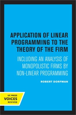 Application of Linear Programming to the Theory of the Firm: Including an Analys