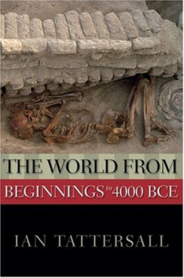 The World from Beginnings to 4000 BCE Perfect Ian. Tattersall