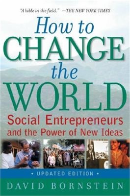 How to Change the World: Social Entrepreneurs and the Power of New Ideas (Paperb