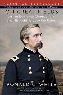 On Great Fields: Joshua Lawrence Chamberlain and His Fight to Save the Union (Pa
