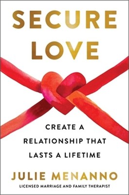 Secure Love: Create a Relationship That Lasts a Lifetime (Hardback or Cased Book
