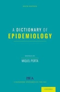 A Dictionary of Epidemiology, Hardback; Porta, Miquel, 9780199976720, OUP USA A Dictionary of Epidemiology, Hardback; Porta, Miquel, 9780199976720, OUP USA