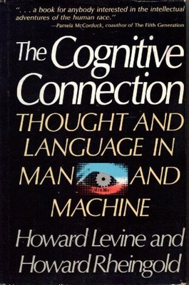 The Cognitive Connection : Thought and Language in Man and Machin
