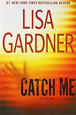 Catch Me : A Novel Paperback Lisa Gardner