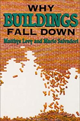 Why Buildings Fall Down : How Structures Fail Matthys, Salvadori,