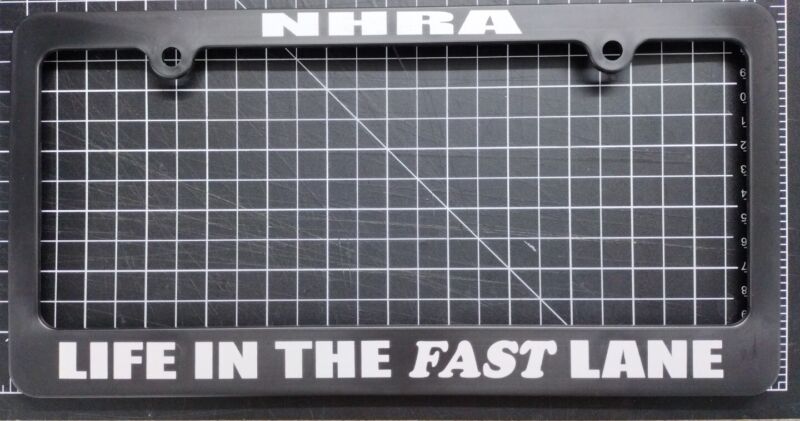 NHRA abs license plate frame LIFE IN THE FAST LANE buy 2 or more and save