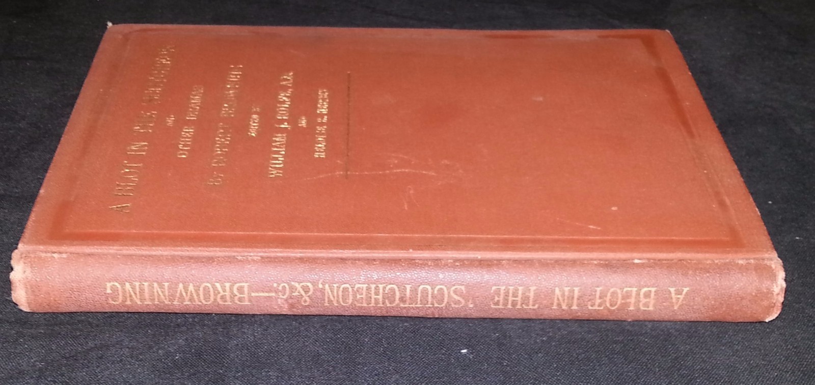 A Blot in the 'Scutcheon and other Dramas by Robert Browing (Hardcover) C. 1887