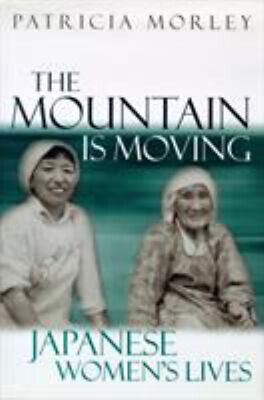 The Mountain Is Moving : Japanese Women's Lives Hardcover Patrici