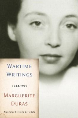 Wartime Writings : 1943-1949 Hardcover Marguerite Duras