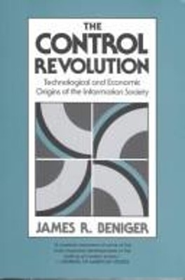 The Control Revolution : Technological and Economic Origins of th