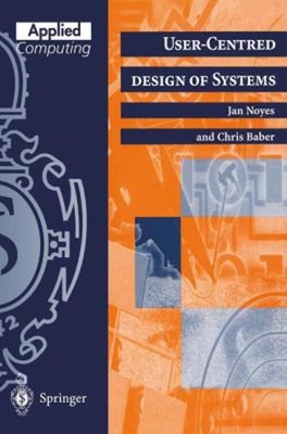 User-Centred Design of Systems Paperback Christopher, Noyes, Jane