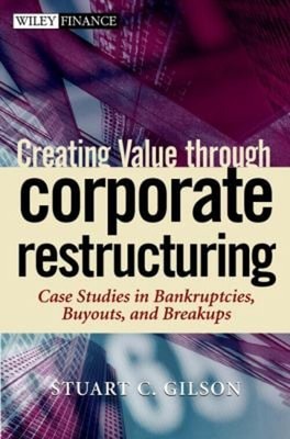 Creating Value through Corporate Restructuring : Case Studies in