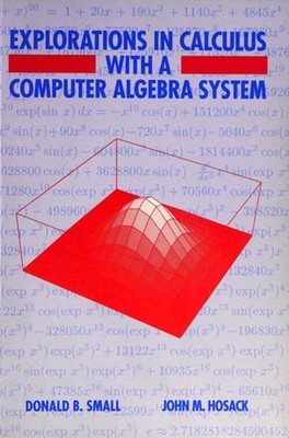 Explorations in Calculus with a Computer Algebra System Paperback