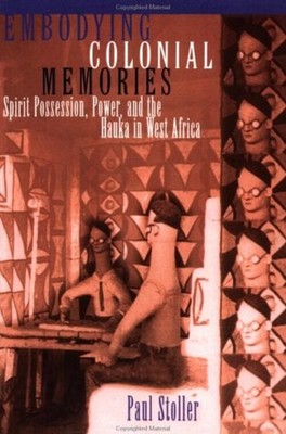 Embodying Colonial Memories : Spirit Possession, Power, and the H