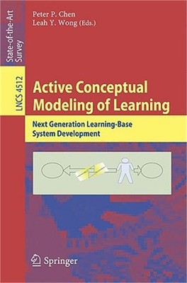 Active Conceptual Modeling of Learning: Next Generation Learning-Base System Dev