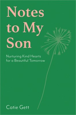 Notes to My Future Son: Nurturing Kind Hearts for a Beautiful Tomorrow (Hardback