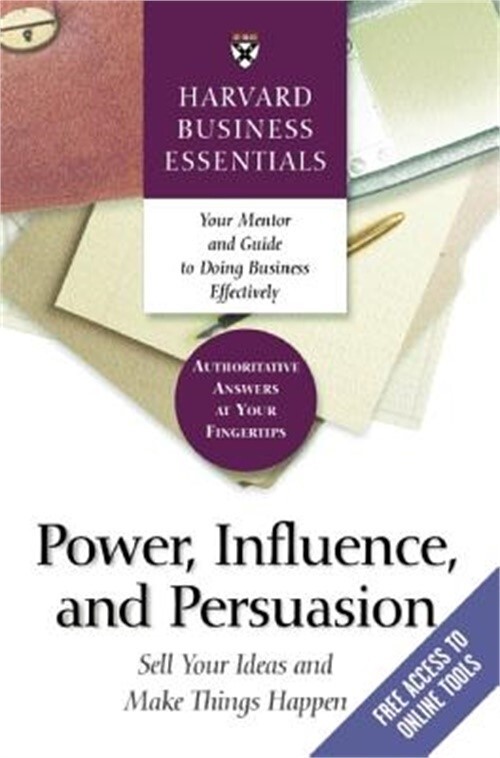 Power, Influence, and Persuasion: Sell Your Ideas and Make Things