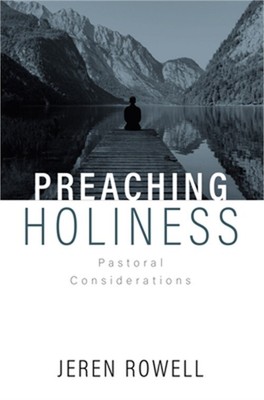 Preaching Holiness: Pastoral Considerations (Paperback or Softback)