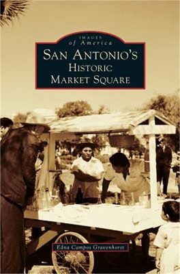 San Antonio's Historic Market Square (Hardback or Cased Book)