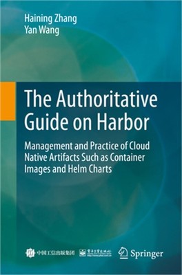 The Authoritative Guide on Harbor: Management and Practice of Cloud Native Artif