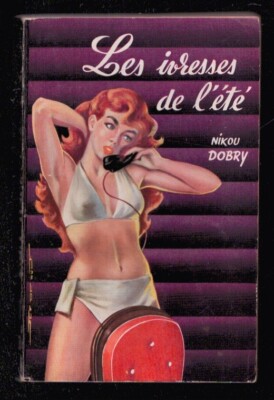 NIKOU DOBRY . LES IVRESSES DE L'ETE . ARABESQUE . 1957 . JEF DE WULF ( AD709 )