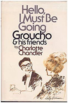 Hello, I Must Be Going : Groucho and His Friends Charlotte Chandl