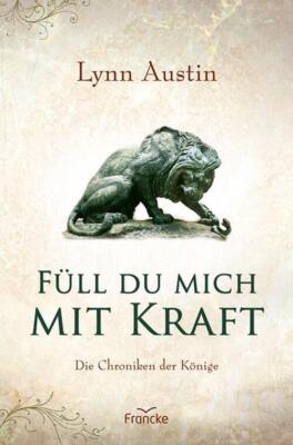 Füll du mich mit Kraft | Lynn Austin | Taschenbuch | Die Chroniken der Könige | 