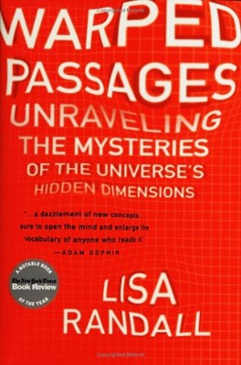 Warped Passages : Unraveling the Mysteries of the Universe's Hidd