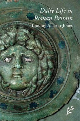 Daily Life in Roman Britain Hardcover Lindsay Allason-Jones