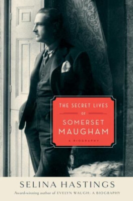 The Secret Lives of Somerset Maugham : A Biography Hardcover Seli