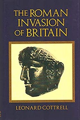 Roman Invasion of Britain Hardcover Leonard Cottrell
