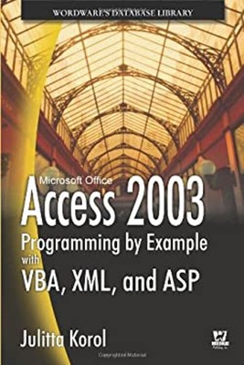 Microsoft Officer Access 2003 Programming by Example with VBA, XM