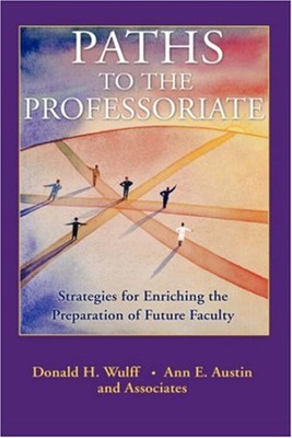 Paths to the Professoriate : Strategies for Enriching the Prepara