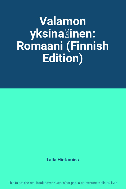 Valamon Yksinainen: Romaani (Finnish Edition), Laila Hietamies