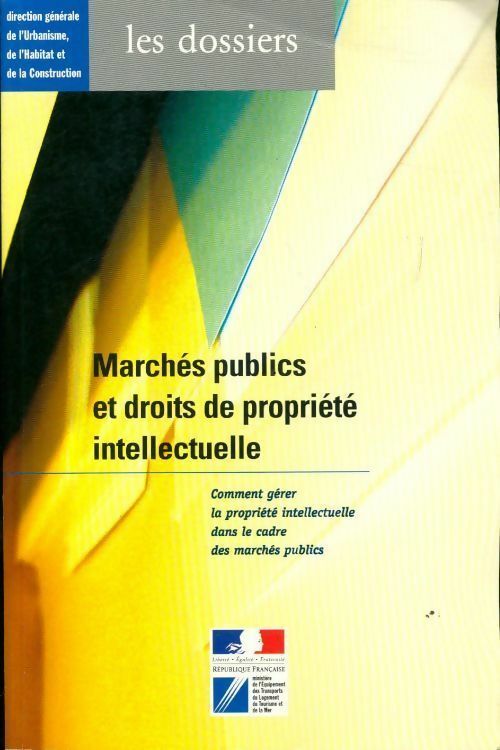 Marchés publics et droits de propriété intellectuelle - Comment gérer la propriété intellectuelle dans le cadre des marchés publics